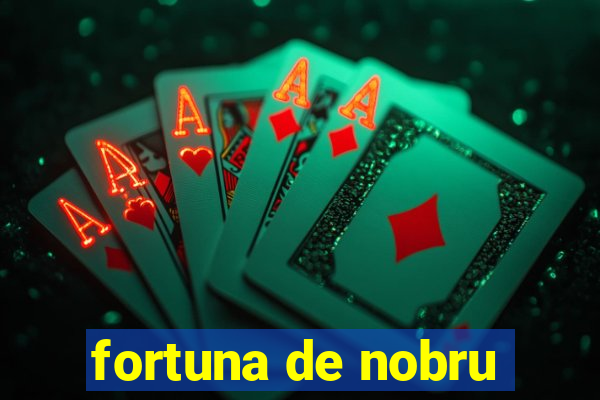 fortuna de nobru